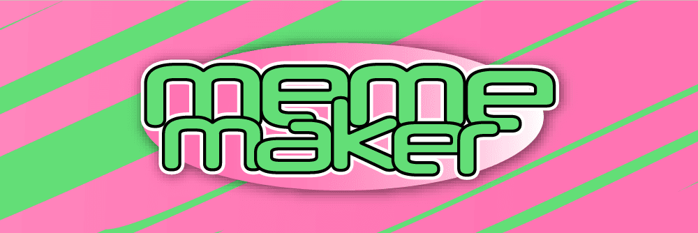 MEME MAKER